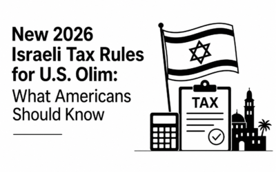 New 2026 Israeli Tax Rules for U.S. Olim: What Americans Should Know